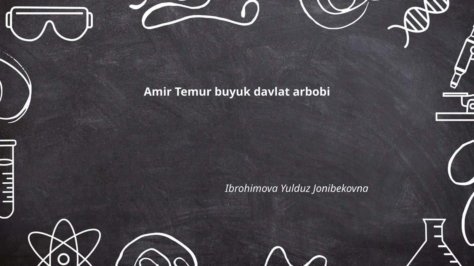 Amir Temur buyuk davlat arbobi