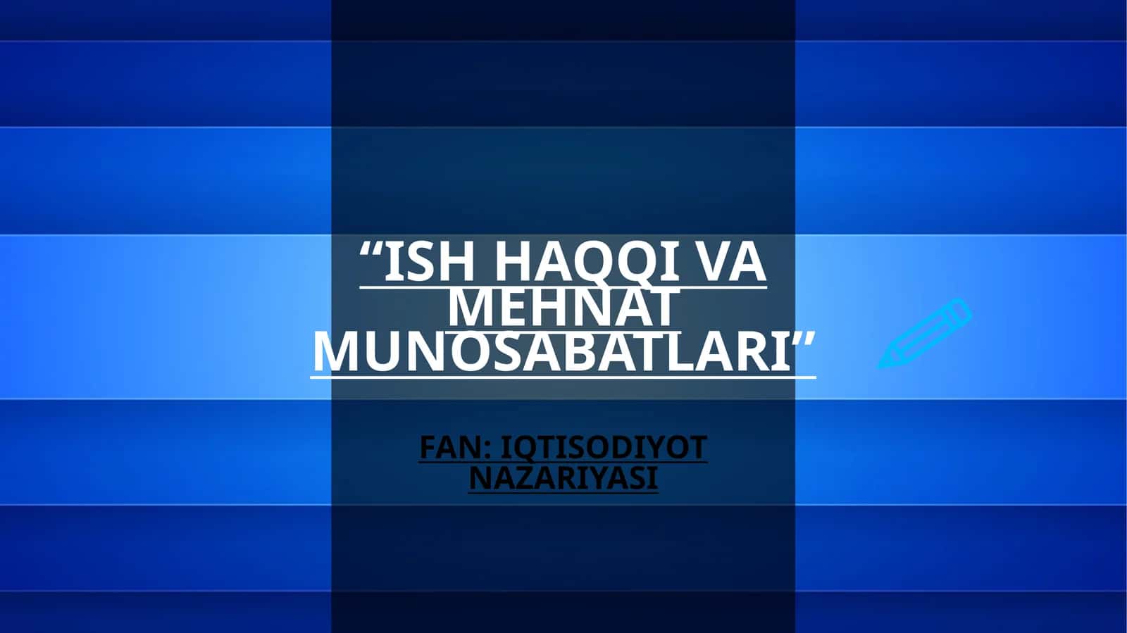 ISH HAQQI VA MEHNAT MUNOSABATLARI