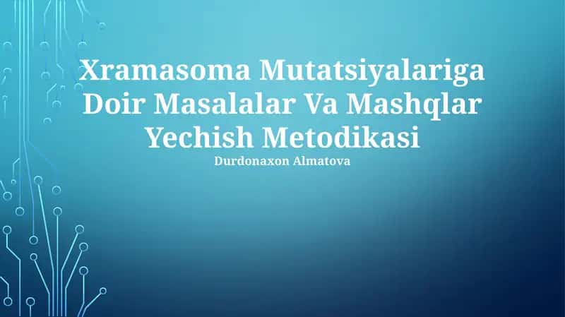 Xramasoma Mutatsiyalariga Doir Masalalar Va Mashqlar Yechish Metodikasi