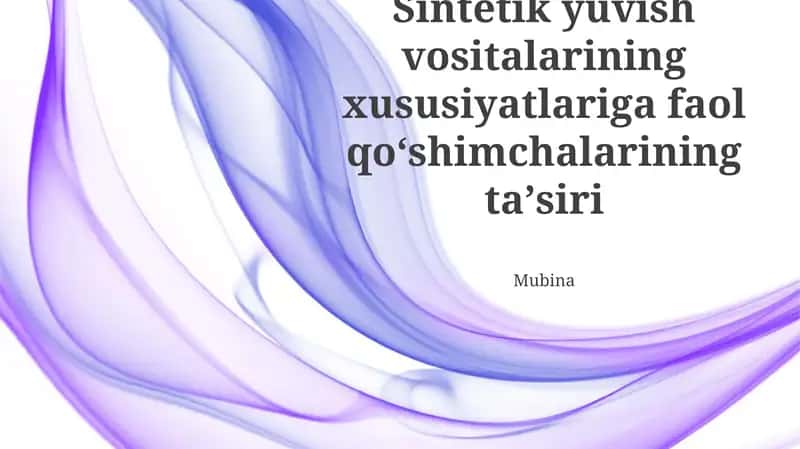 Sintetik yuvish vositalarining xossalarining o'zgarishi va qo'llanilishi