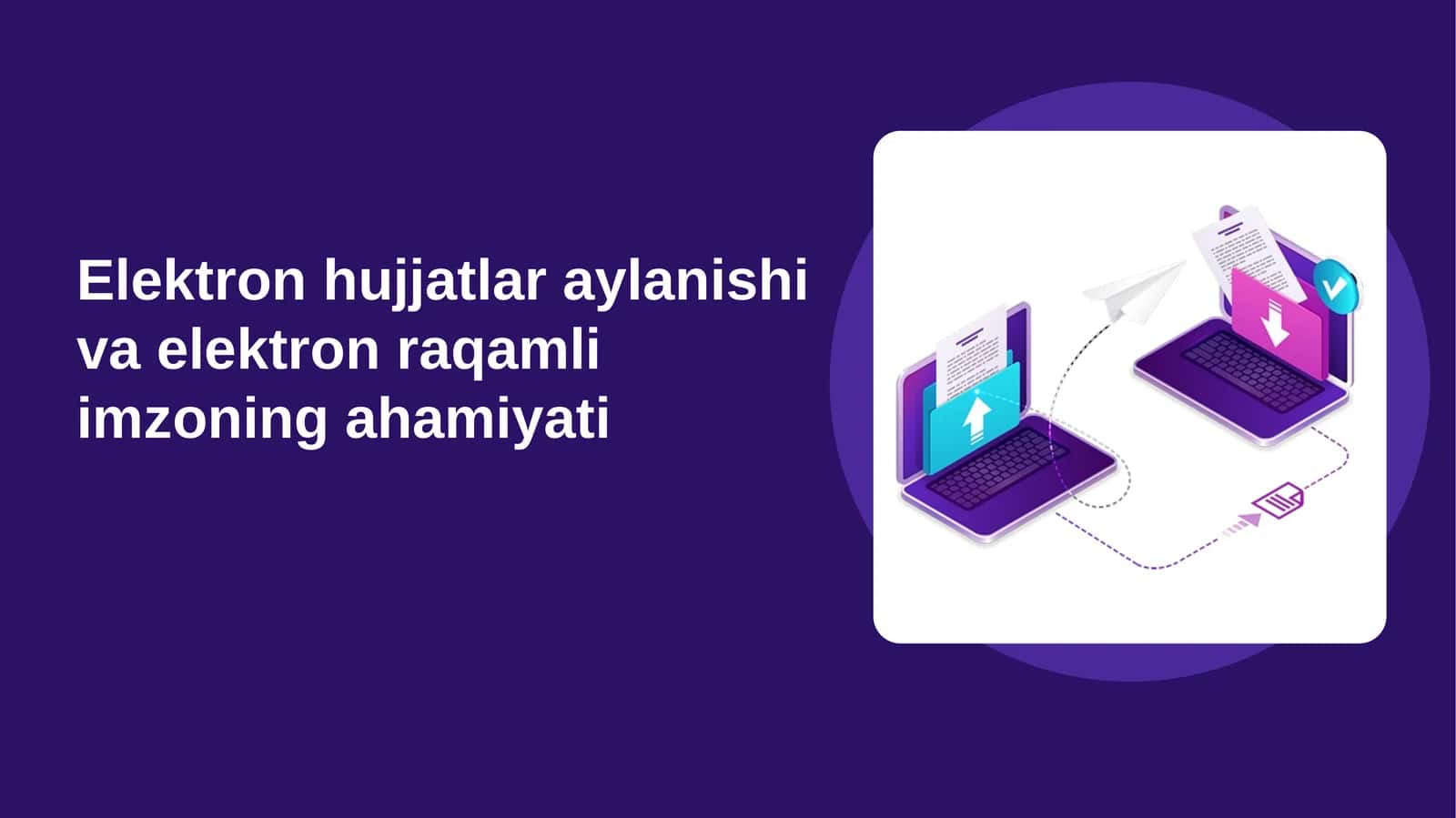 Elektron hujjatlar aylanishi va elektron raqamli imzoning ahamiyati