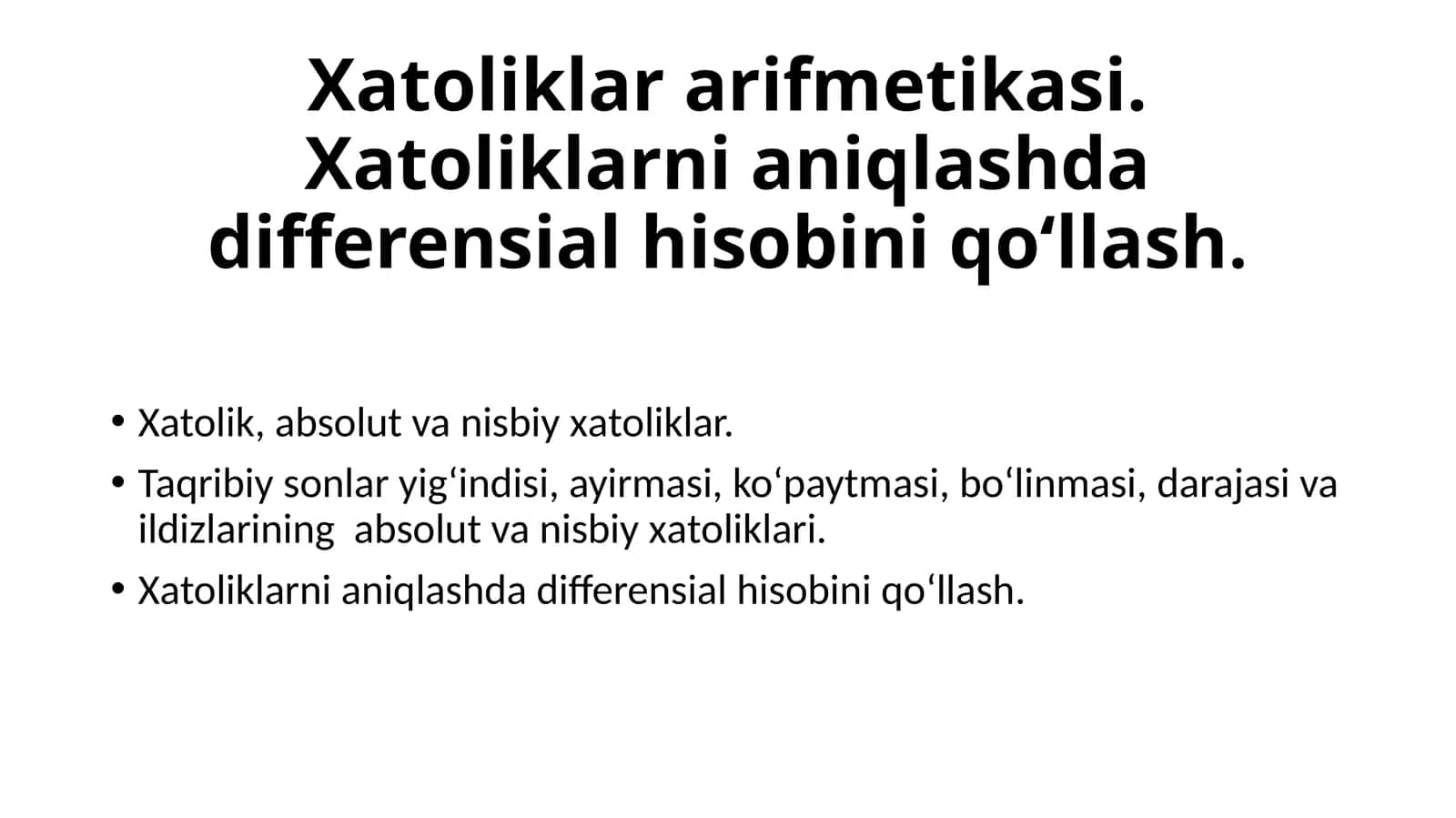 Xatoliklar arifmetikasi. Xatoliklarni aniqlashda differensial hisobini qoʻllash