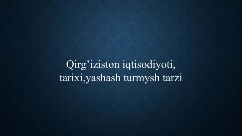 Qirg'iziston iqtisodiyoti, tarixi,yashash turmysh tarzi