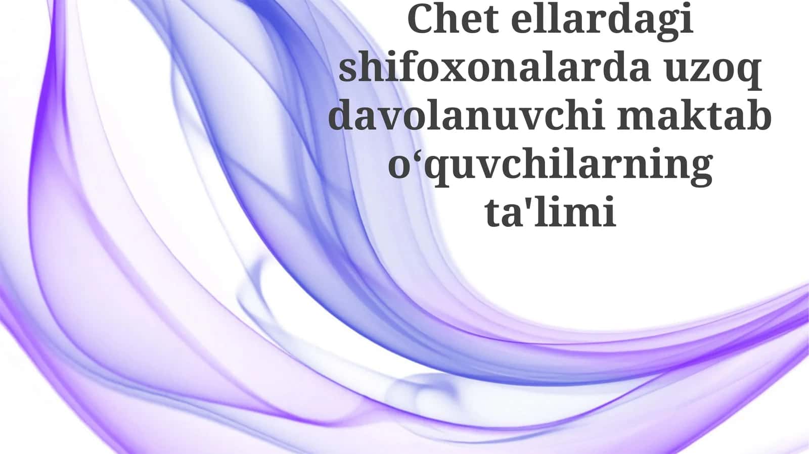 Chet eldagishifoxonalardauzoqdavolanuvchimaktabo‘quvchilarningta'limi