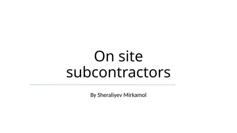 On site subcontractors