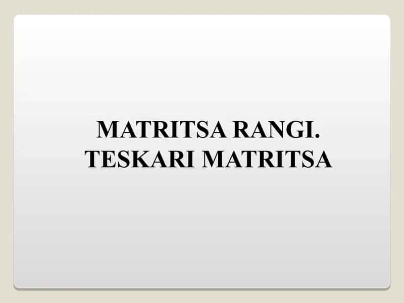 MATRITSA RANGI. TESKARI MATRITSA