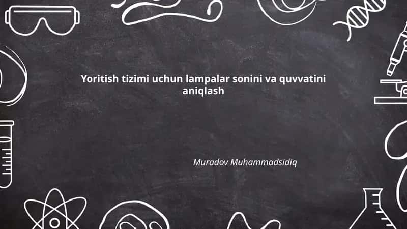 Yoritish tizimi uchun lampalar sonini va quvvatini aniqlash