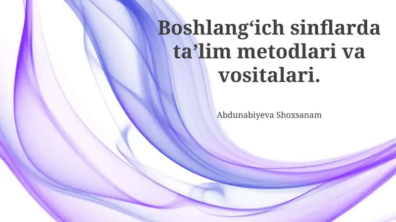 Boshlang'ich sinflarda o'qitish usullari