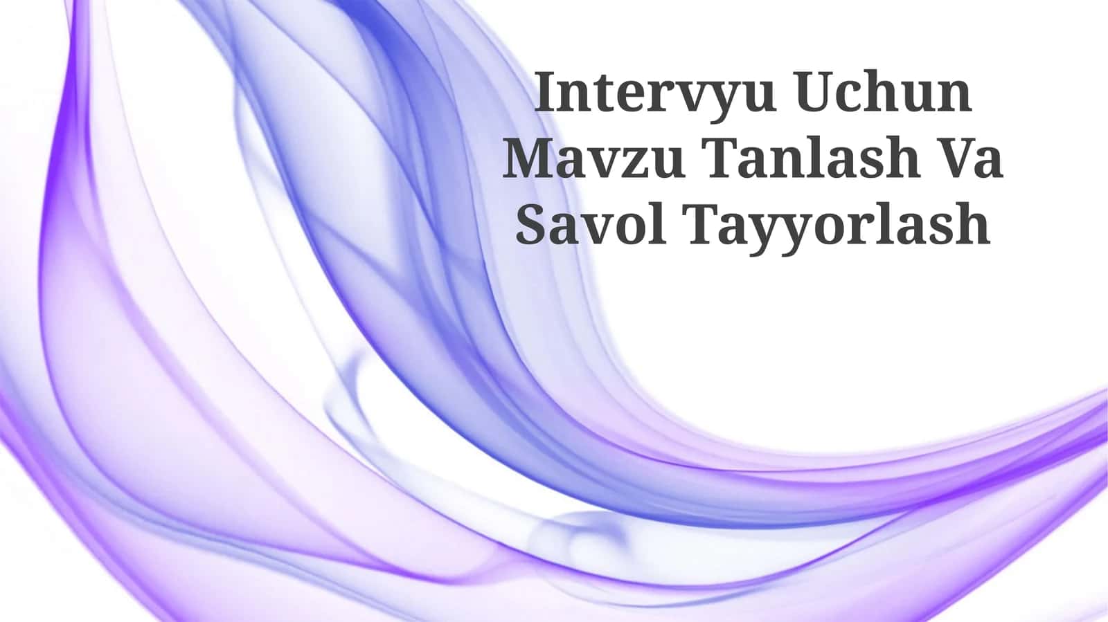 Intervyu Uchun Mavzu Tanlash Va Savol Tayyorlash