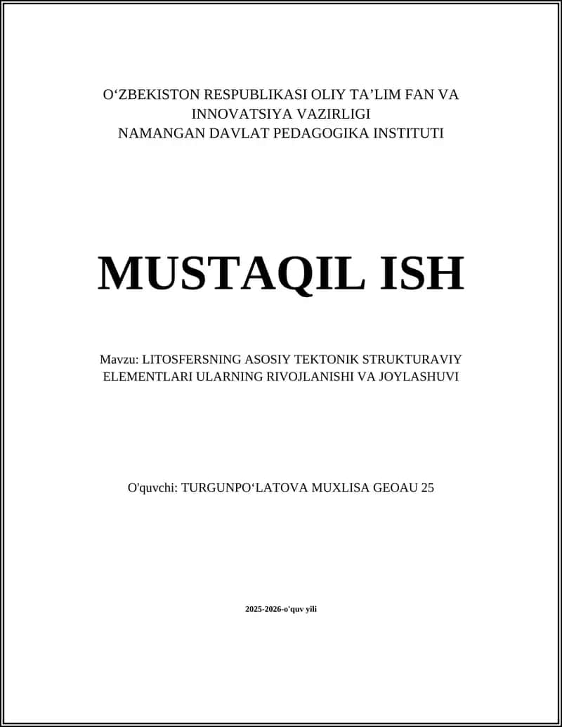 LITOSFERSNING ASOSIY TEKTONIK STRUKTURAVIY ELEMENTLARI ULARNING RIVOJLANISHI VA JOYLASHUVI