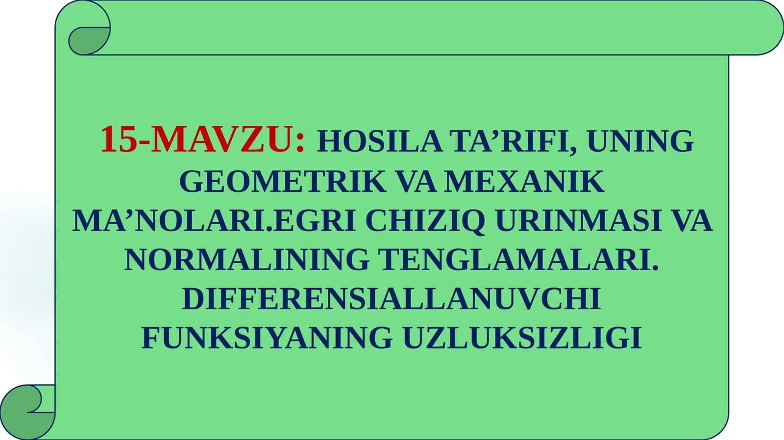 HOSILA TA’RIFI, UNING GEOMETRIK VA MEXANIK MA’NOLARI.EGRI CHIZIQ URINMASI VA NORMALINING TENGLAMALARI. DIFFERENSIALLANUVCHI FUNKSIYANING UZLUKSIZLIGI
