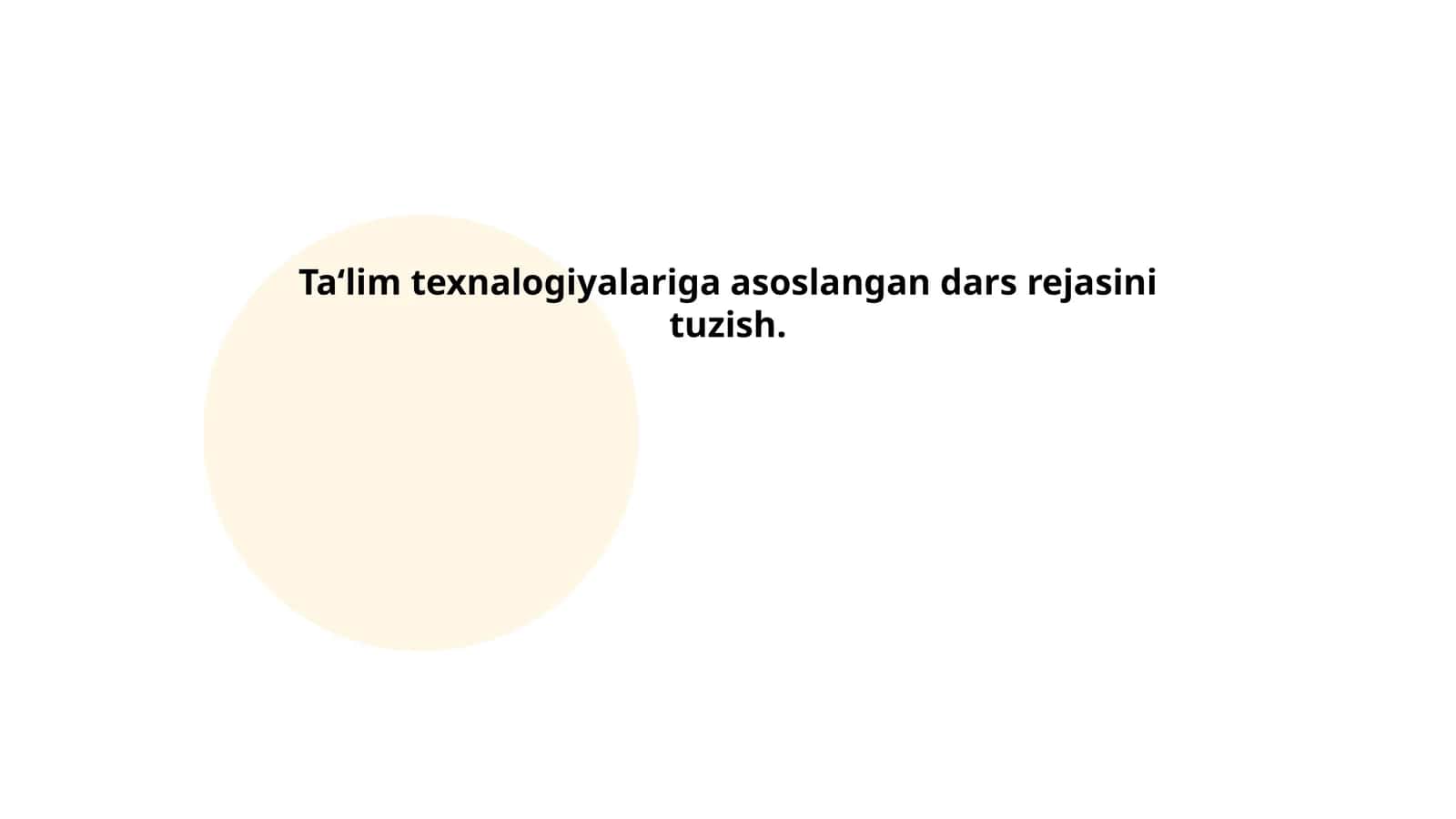 Taʼlim texnologiyalariga asoslangan dars rejasini tuzish