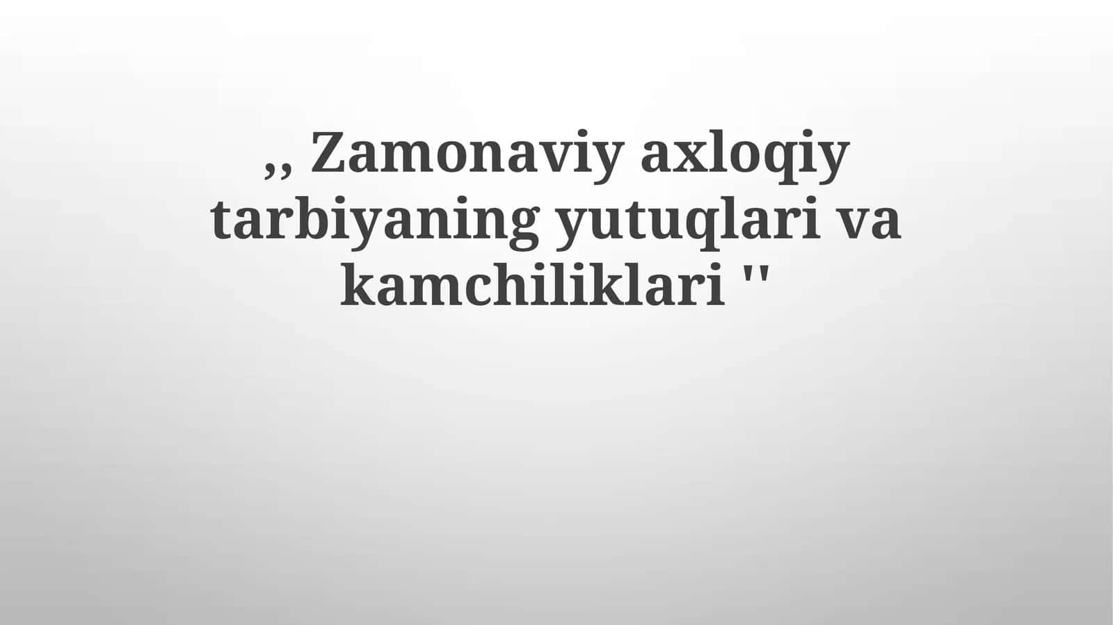 Zamonaviy axloqiy tarbiya