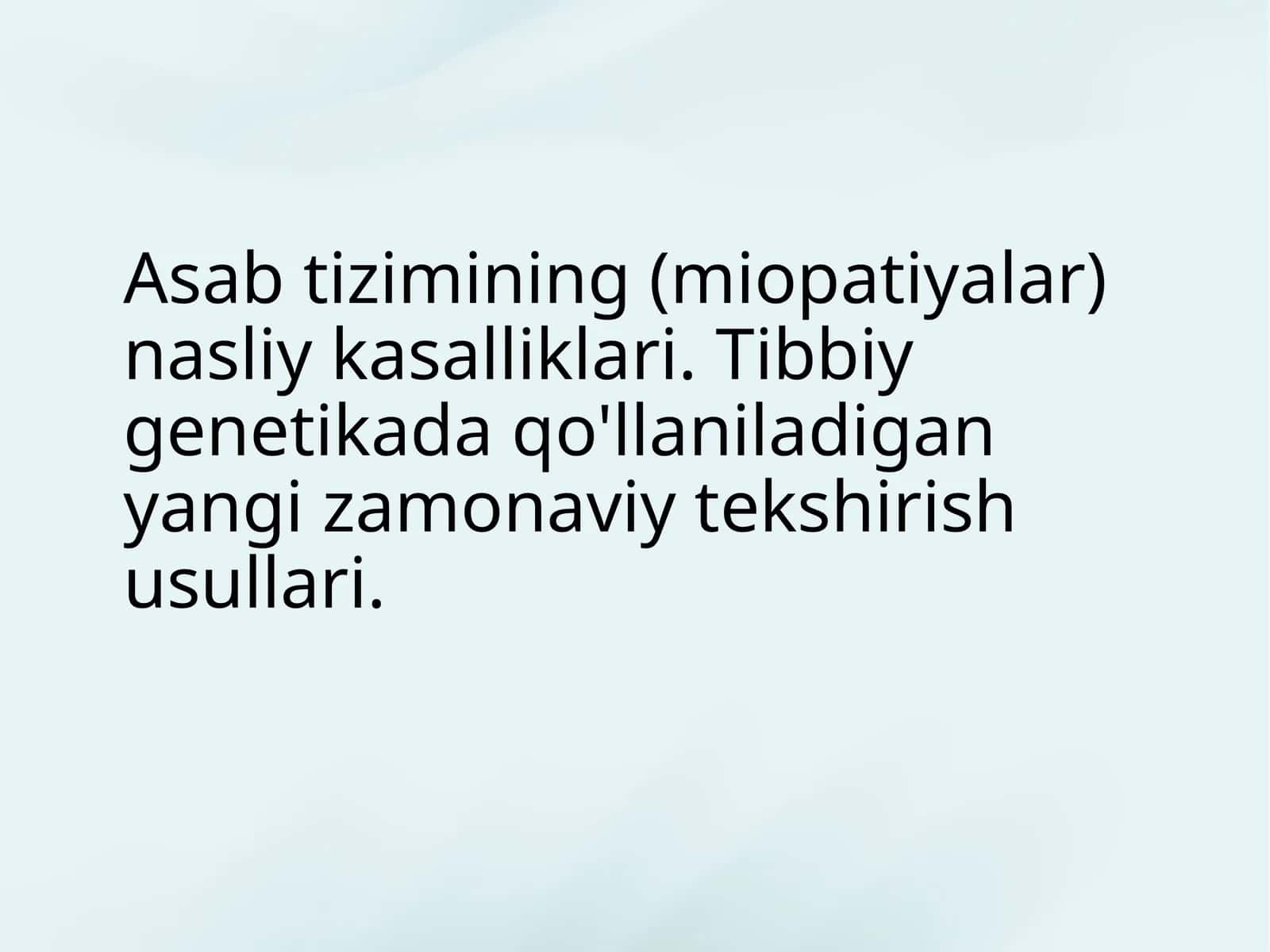 Asab tizimining nasliy kasalliklari. Tibbiy genetikada qo'llaniladigan yangi zamonaviy tekshirish usullari.
