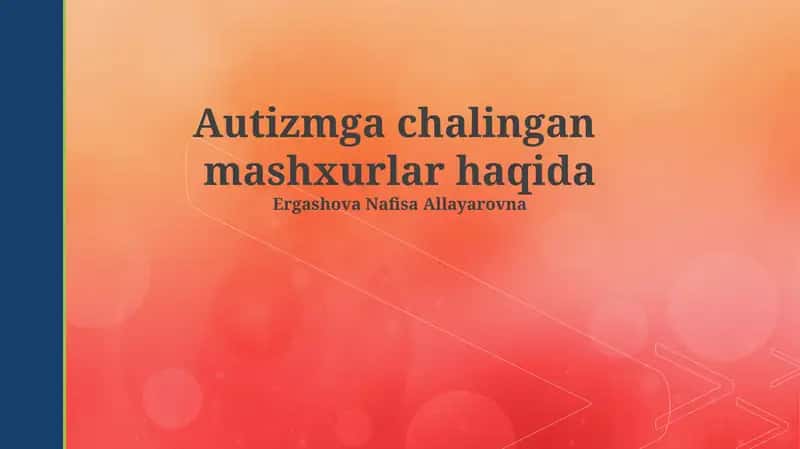 Autizmga chalingan mashxurlar haqida