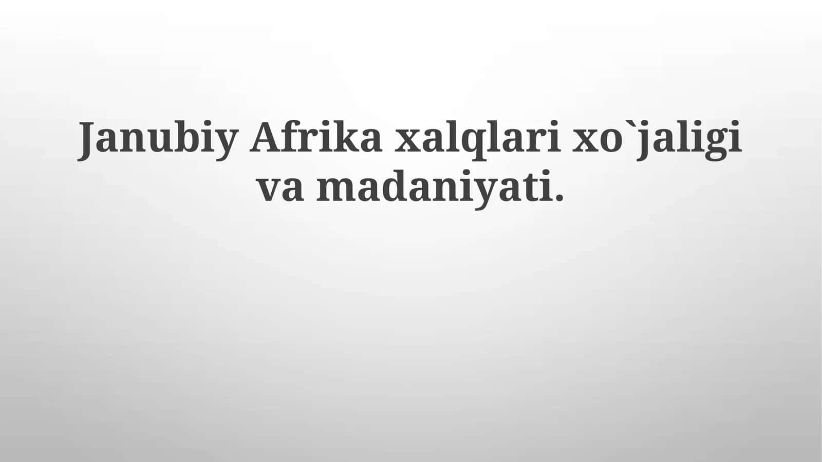 JanubiyAfrikaxalqlarixo`jaligivamadaniyati