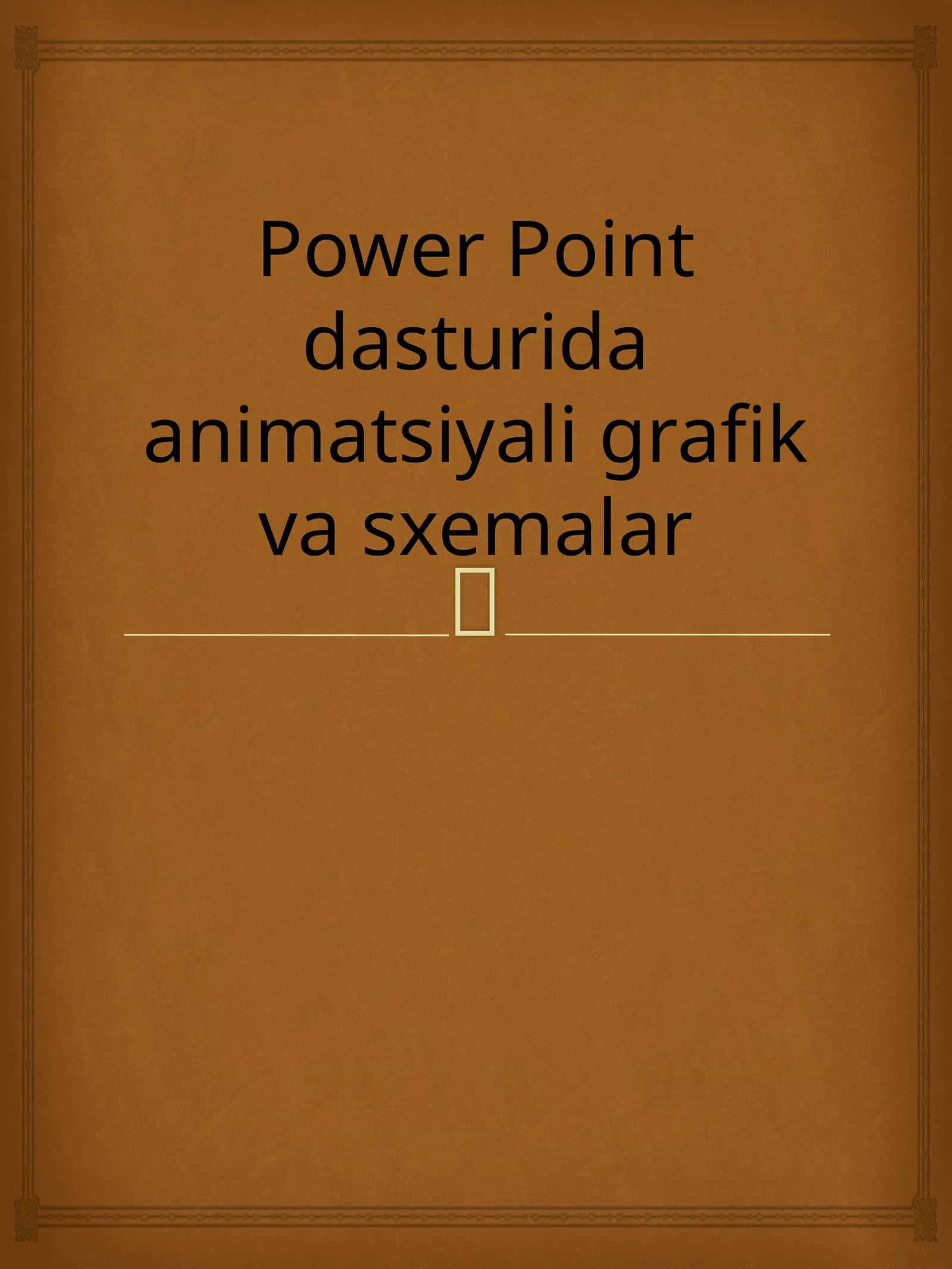 Power Point dasturida animatsiyali grafik va sxemalar