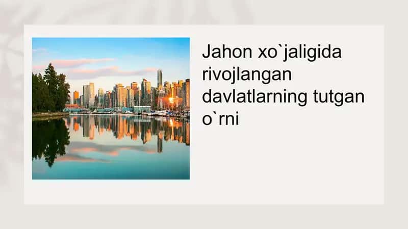Jahon xo`jaligida rivojlangan davlatlarning tutgan o`rni