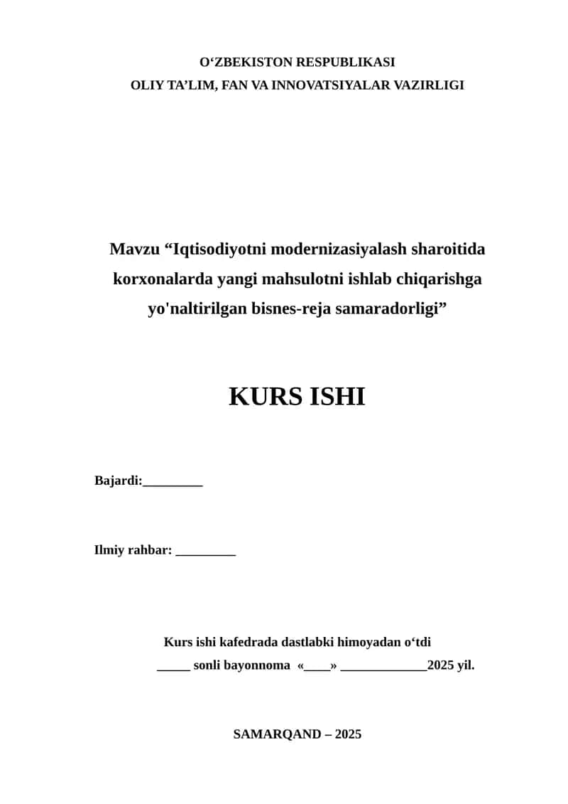 “Iqtisodiyotni modernizatsiyalash sharoitida korxonalarda yangi mahsulotni ishlab chiqarishga yo‘naltirilgan biznes-reja samaradorligi” mavzusida ilmiy ish