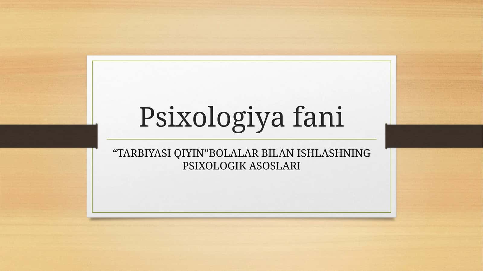 “TARBIYASI QIYIN”BOLALAR BILAN ISHLASHNING PSIXOLOGIK ASOSLARI