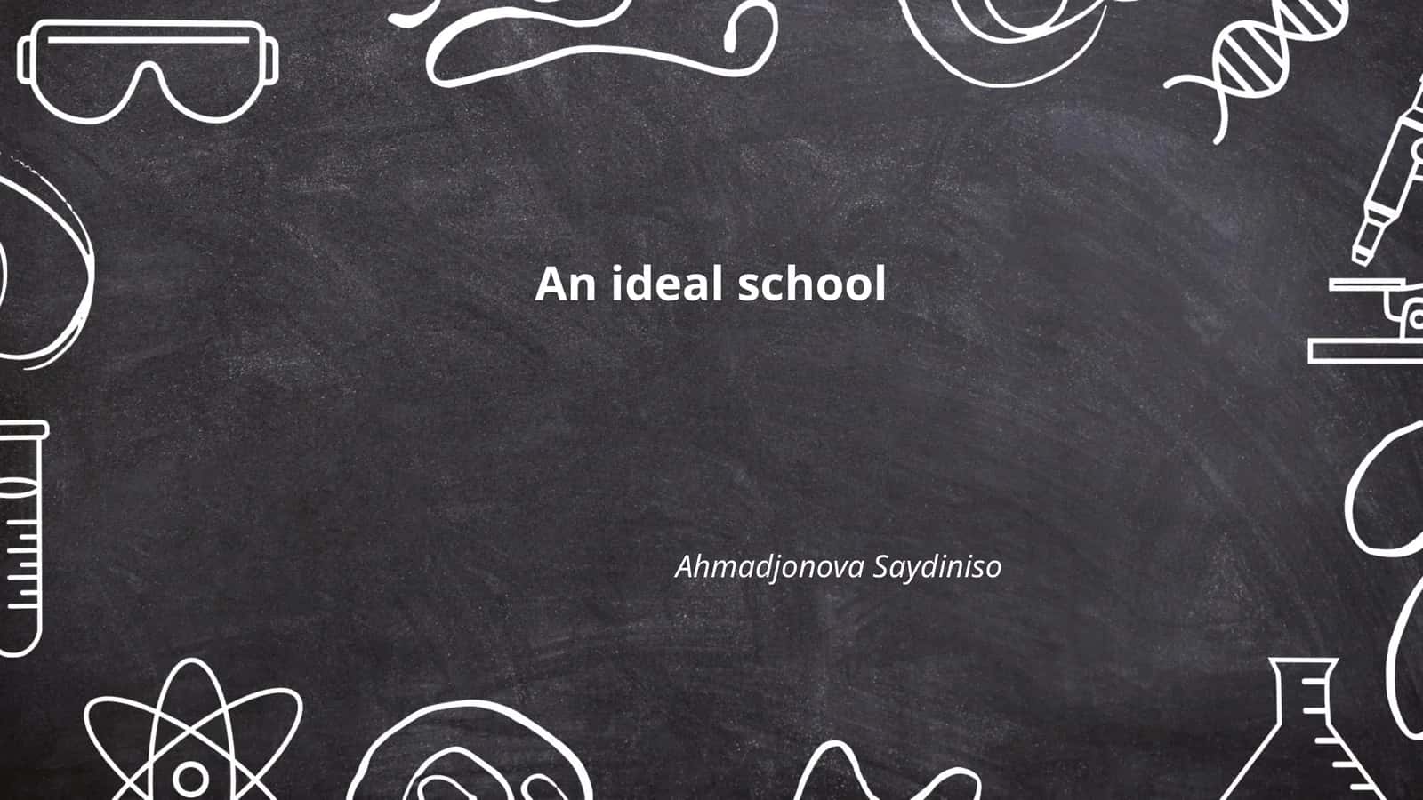 An ideal school