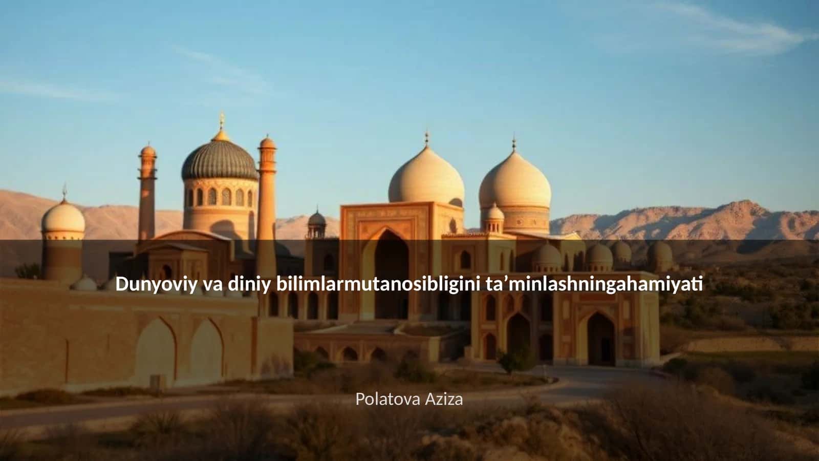 Dunyoviy va diniy bilimlarmutanosibligini ta’minlashningahamiyati