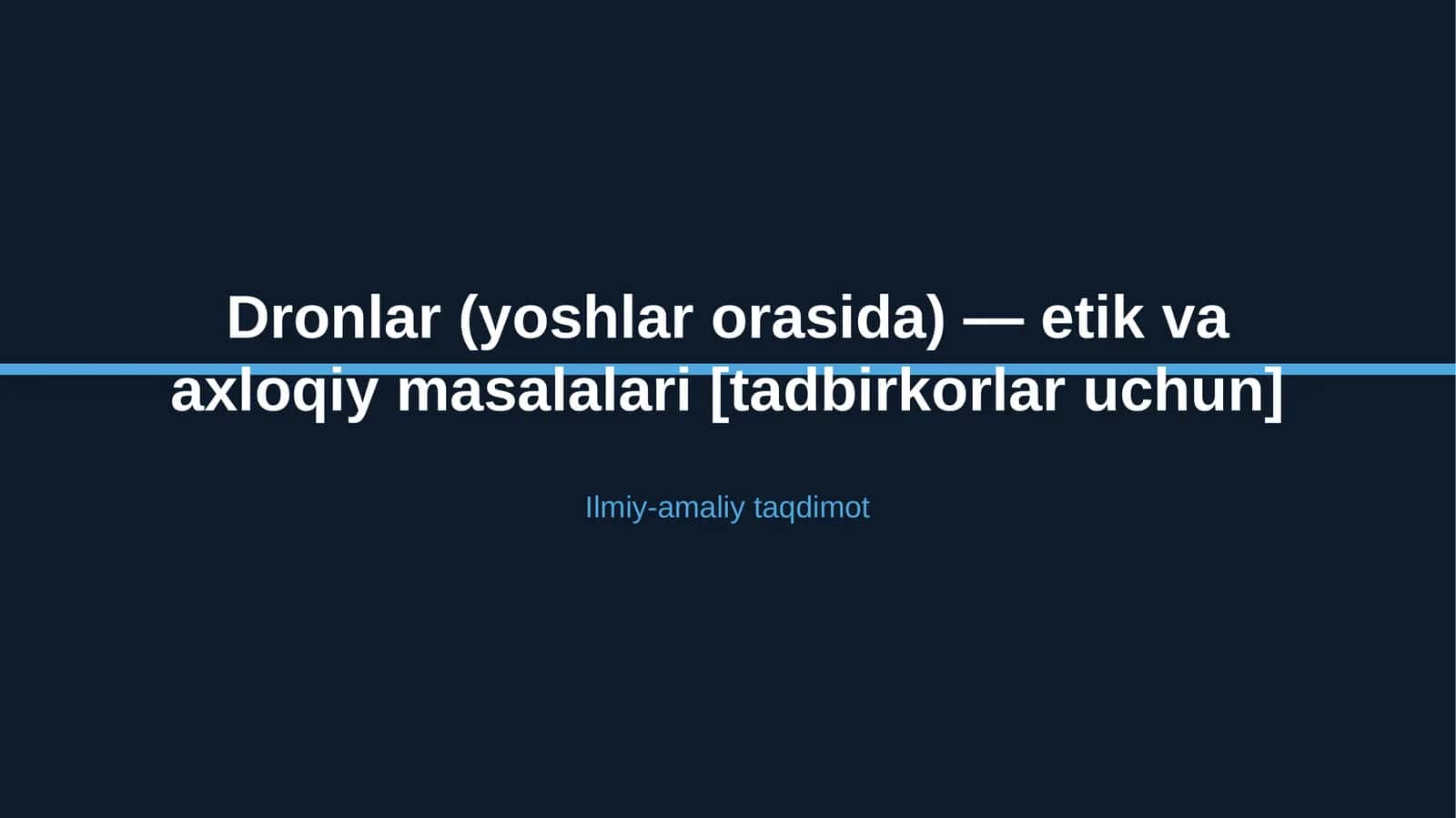 Dronlar (yoshlar orasida) — etik va axloqiy masalalari [tadbirkorlar uchun]