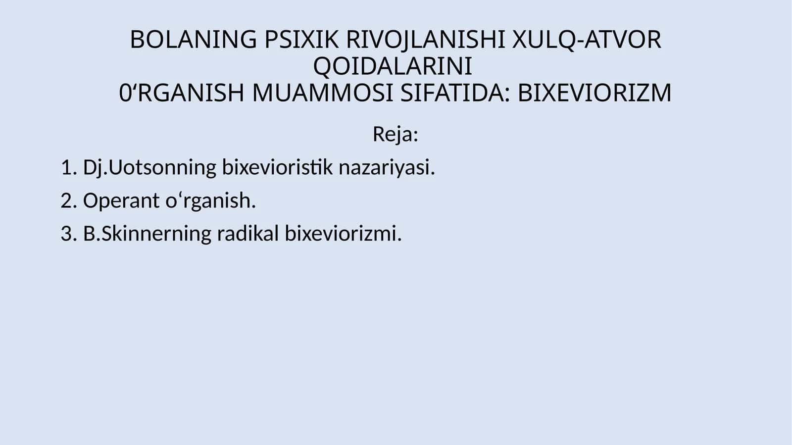 BOLANING PSIXIK RIVOJLANISHI XULQ-ATVOR QOIDALARINI O‘RGANISH MUAMMOSI SIFATIDA: BIXEVIORIZM