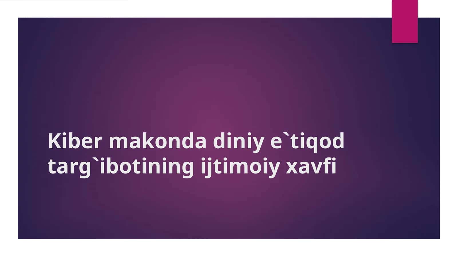 Kiber makonda diniy e`tiqod targ`ibotining ijtimoiy xavfi