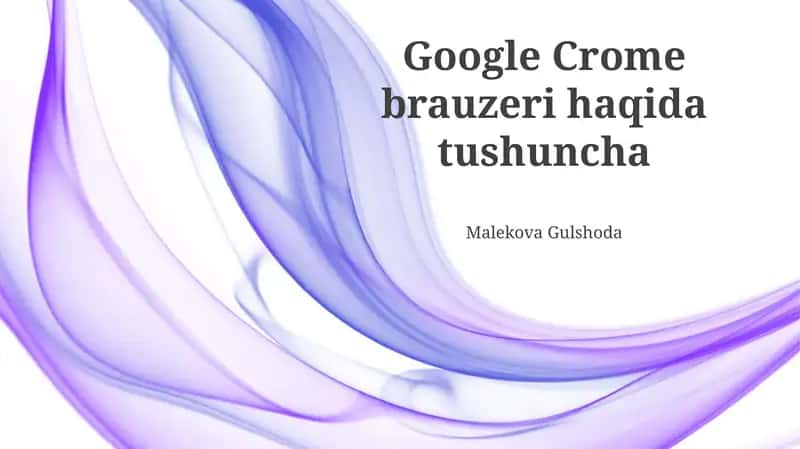 Google Crome brauzeri haqida tushuncha