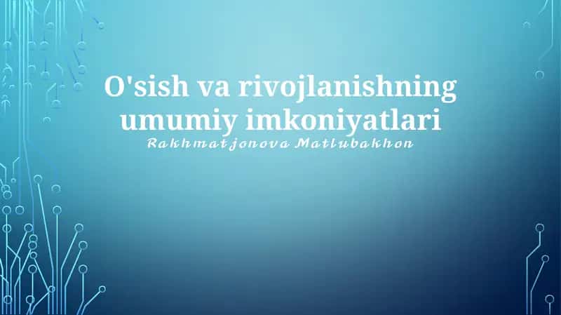 O'sish va rivojlanishning umumiy imkoniyatlari