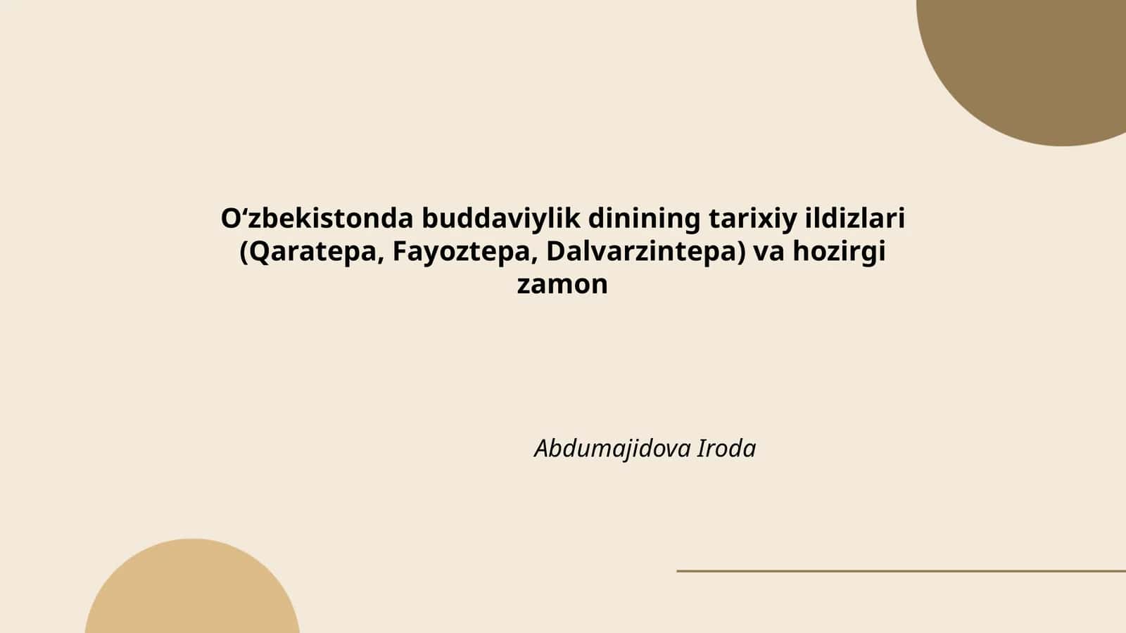 Oʻzbekistonda buddaviylik dinining tarixiy ildizlari (Qaratepa, Fayoztepa, Dalvarzintepa) va hozirgi zamon