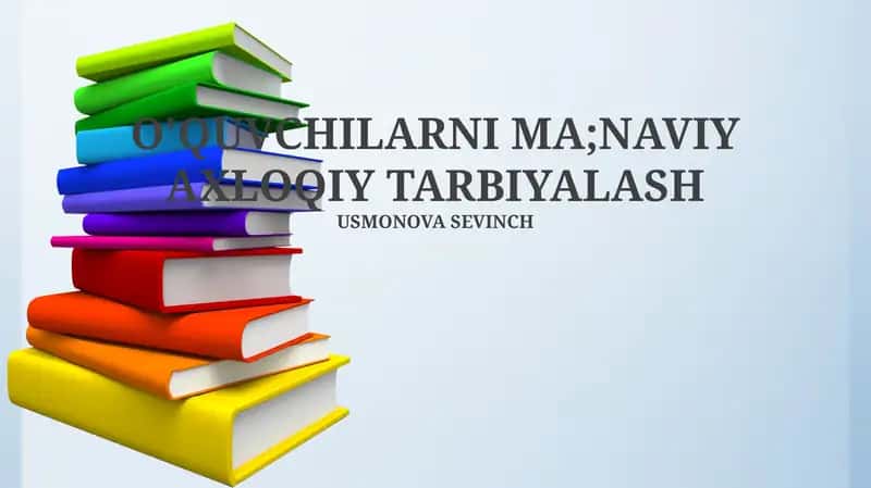 O'QUVCHILARNI MA;NAVIY AXLOQIY TARBIYALASH