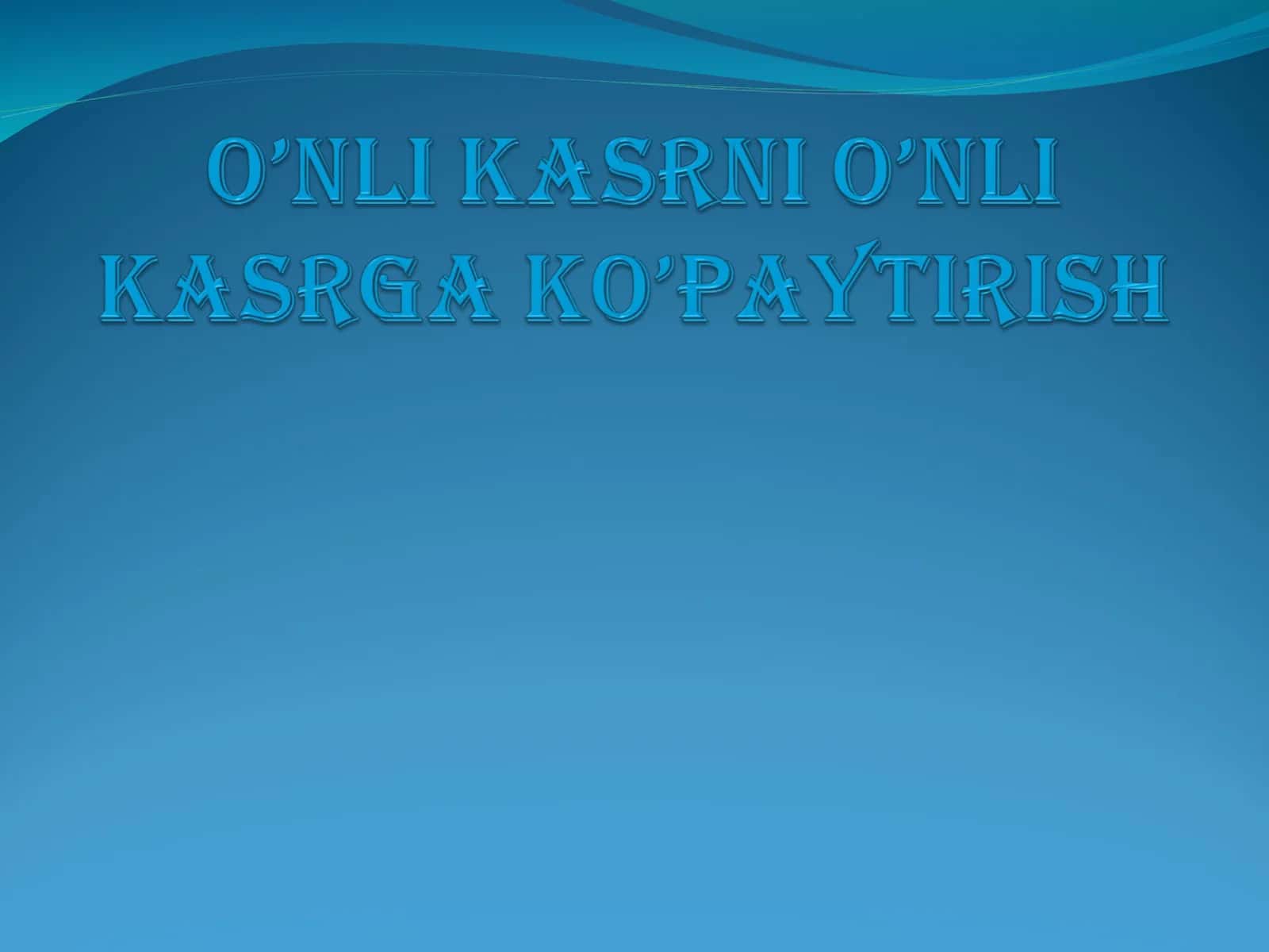 O’NLI KASRNI O’NLI KASRGA KO’PAYTIRISH