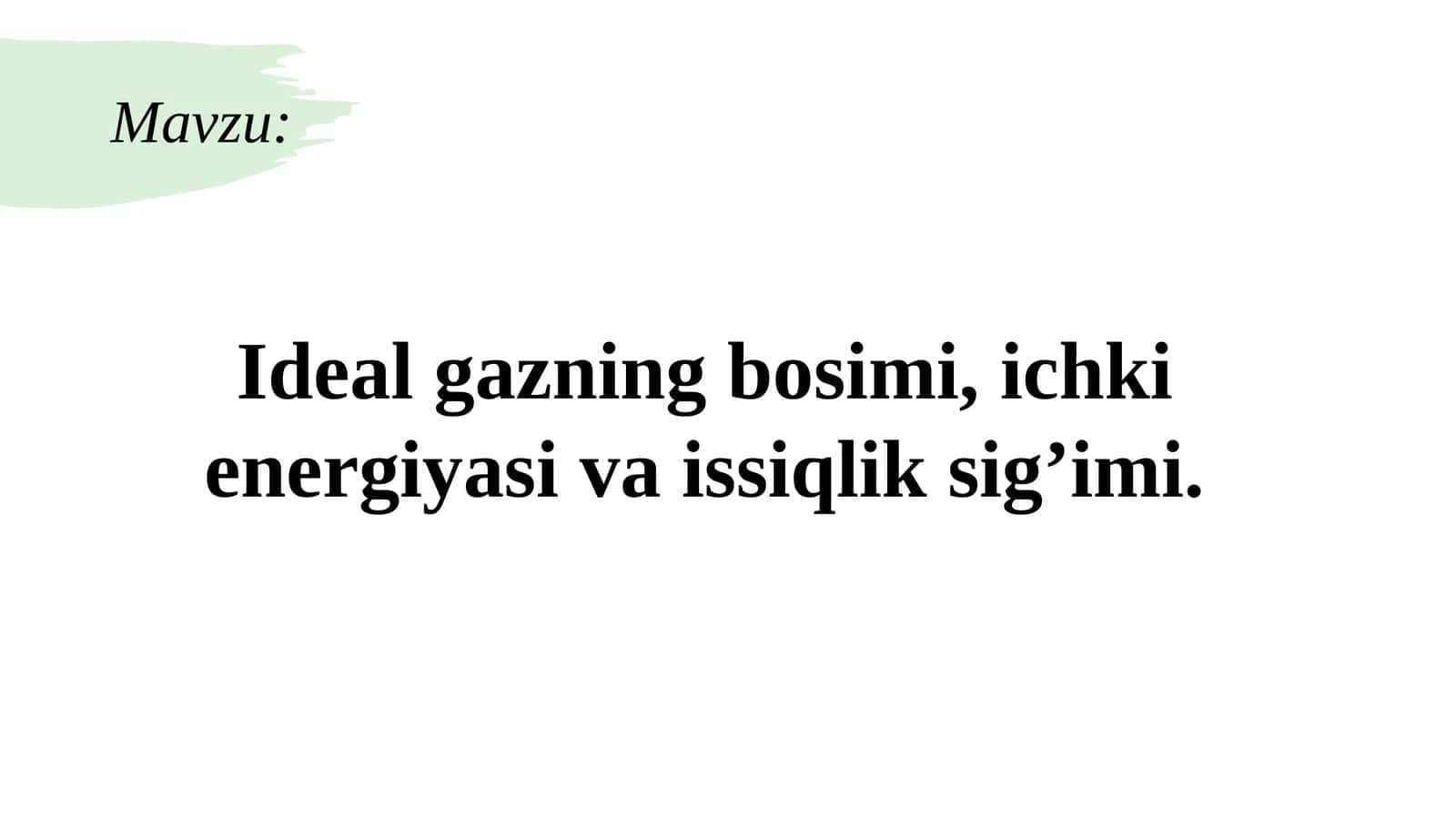 Ideal gazning bosimi, ichki energiyasi va issiqlik sig'imi