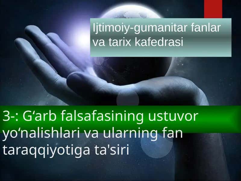 G‘arb falsafasining ustuvor yo‘nalishlari va ularning fan taraqqiyotiga ta'siri