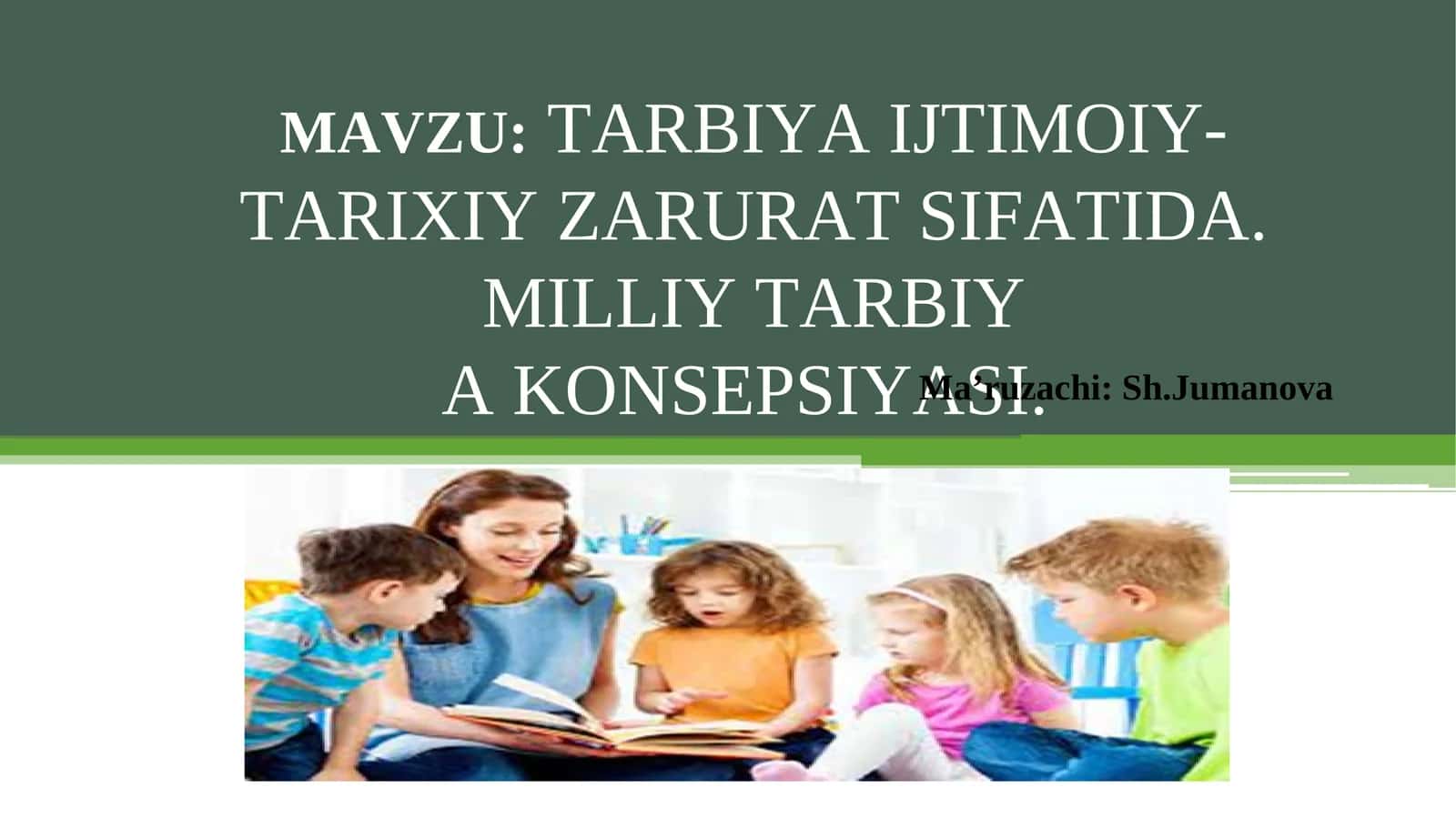 MAVZU:TARBIYA IJTIMOIY-TARIXIY ZARURAT SIFATIDA. MILLIY TARBIYA A KONSEPSIYASI
