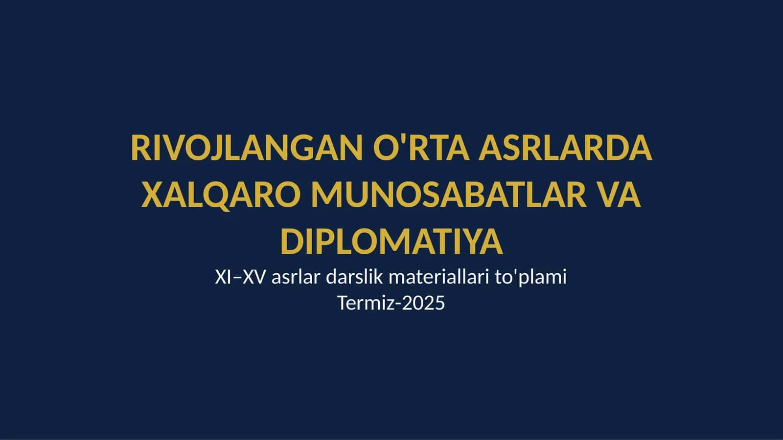 Rivojlangan o"rta asrlarda xalqaro munosabatlar va diplonatiya tajribasi (XI - XV asrlar.)