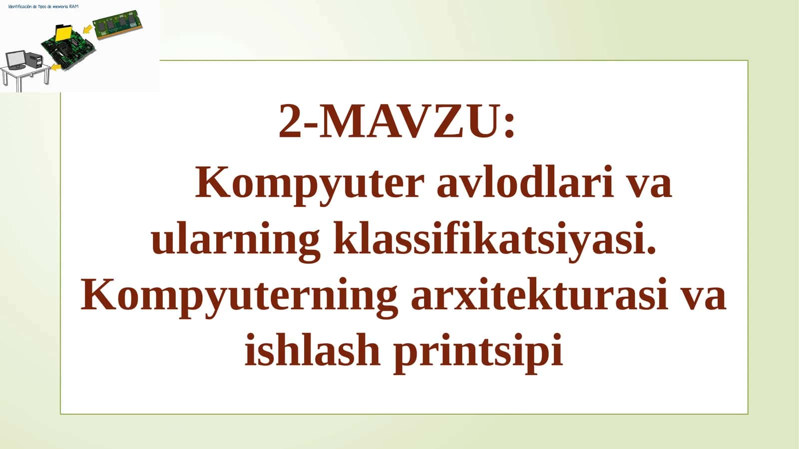 Kompyuter avlodlari va ularning klassifikatsiyasi. Kompyuterlarning arxitekturasi va ishlash prinsipi
