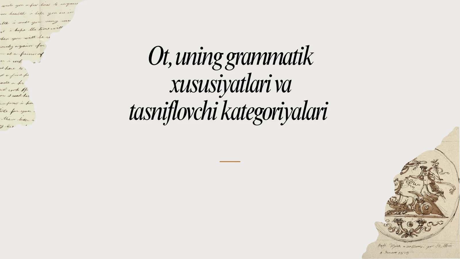 Ot, uning grammatik xususiyatlari va tasniflovchi kategoriyalari