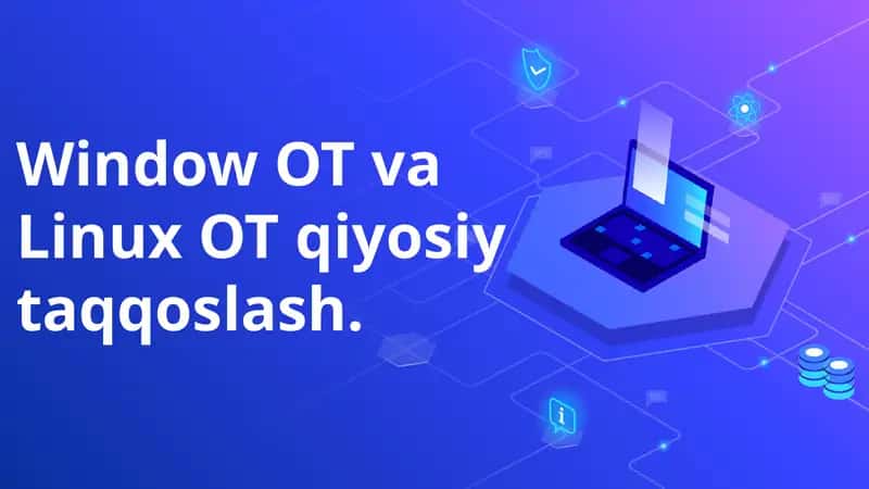 Window OT va Linux OT qiyosiy taqqoslash