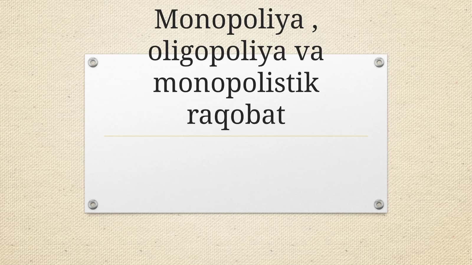 Monopoliya, oligopoliya va monopolistik raqobat