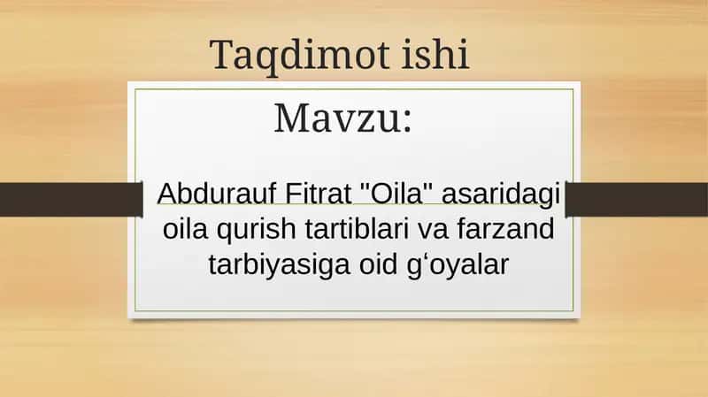 Abdurauf Fitrat "Oila" asaridagi oila qurish tartiblari va farzand tarbiyasiga oid gʻoyalar