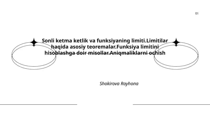 Sonli ketma ketlik va funksiyaning limiti.Limitilar haqida asosiy teoremalar.Funksiya limitini hisoblashga doir misollar.Aniqmaliklarni ochish