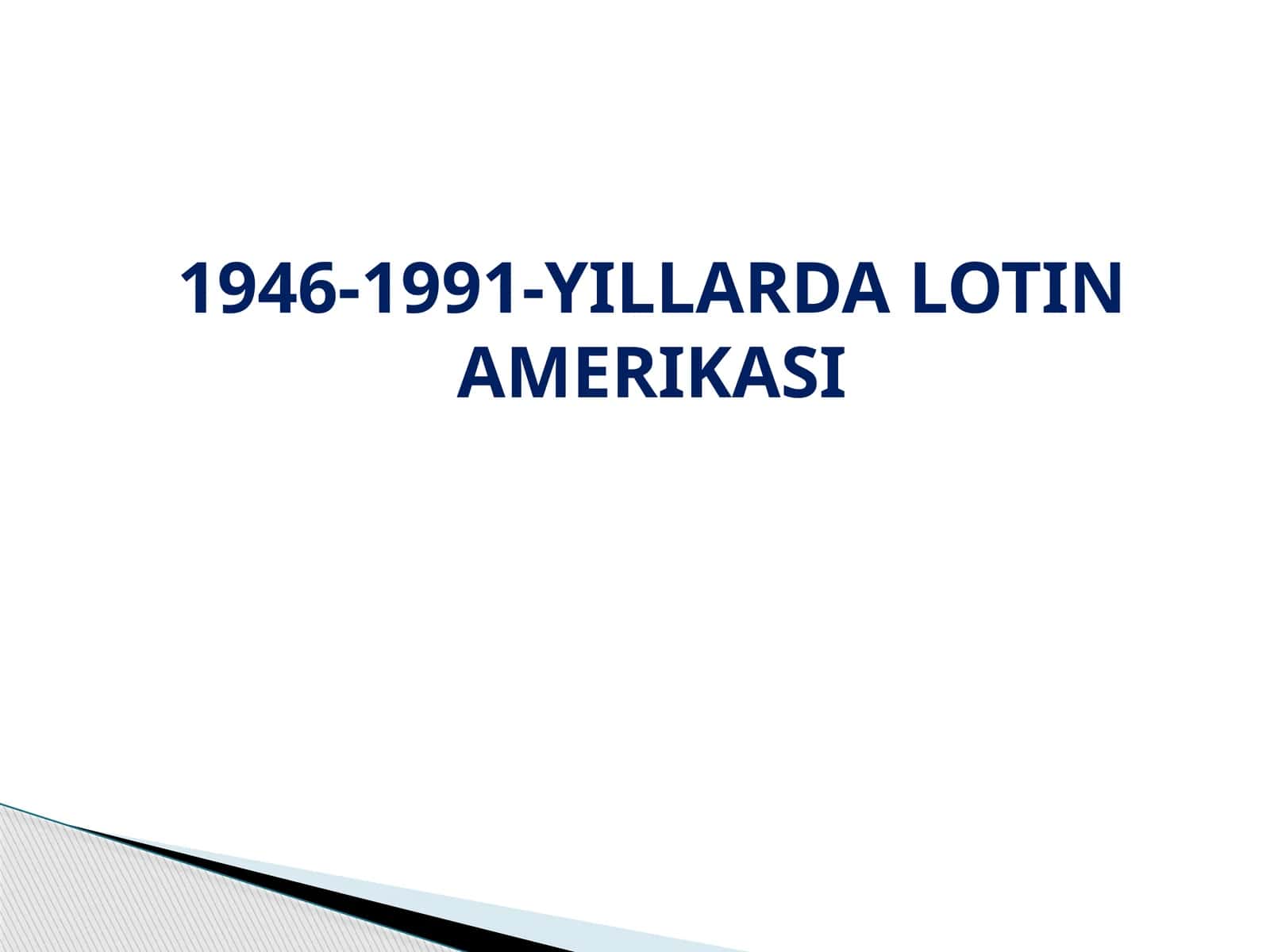 1946-1991-YILLARDA LOTIN AMERIKASI