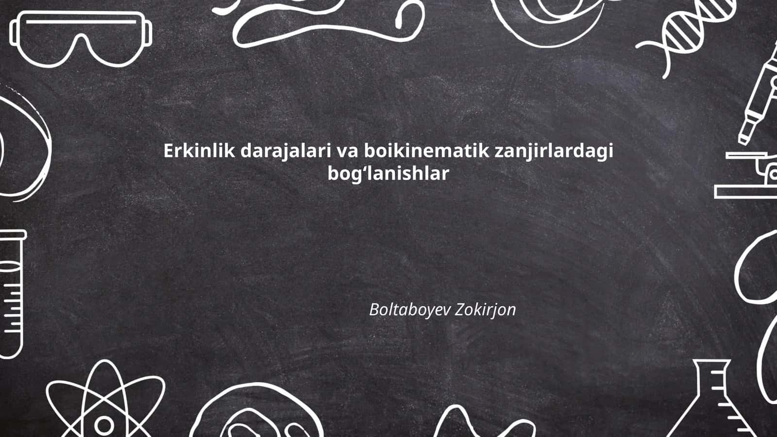 Erkinlik darajalari va boikinematik zanjirlardagi bogʻlanishlar