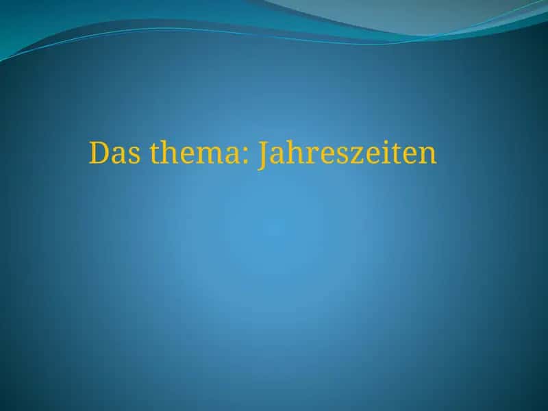 das theme : Jahreszeiten