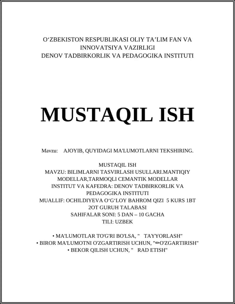 MUSTAQIL ISH: BILIMLARNI TASVIRLASH USULLARI.MANTIQIY MODELLAR,TARMOQLI CEMANTIK MODELLAR