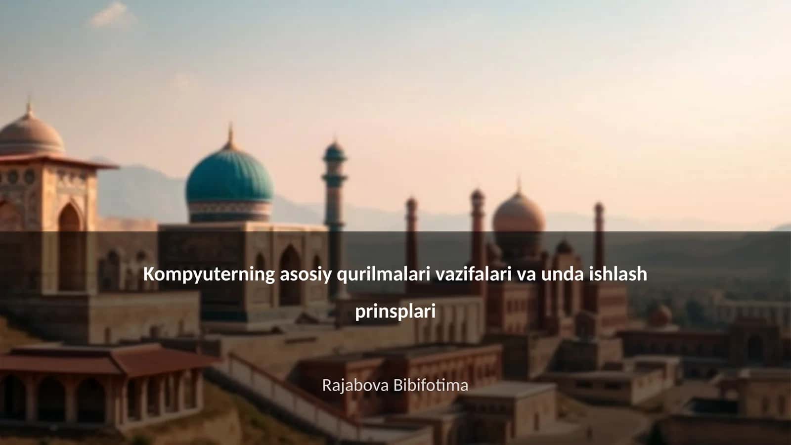 Kompyuterning asosiy qurilmalari vazifalari va unda ishlash prinsplari
