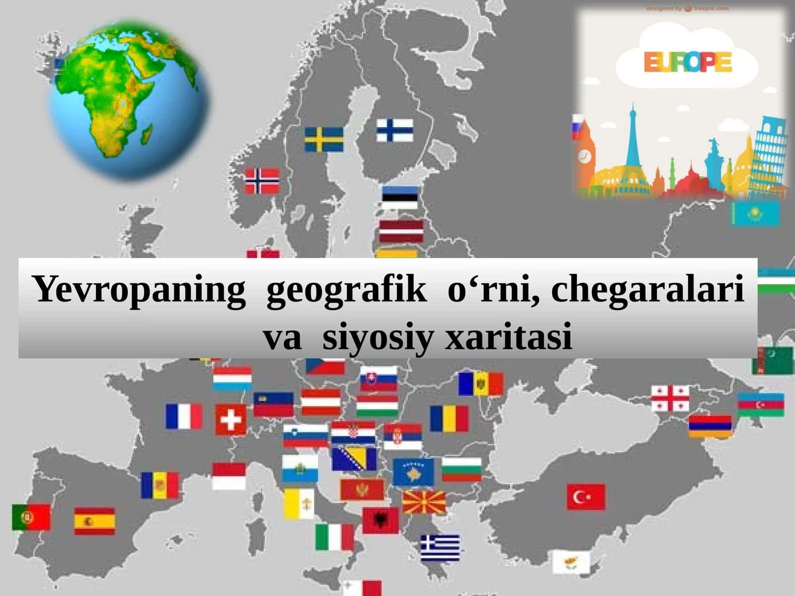 Yevropaning geografik o‘rni, chegaralari va siyosiy xaritasi